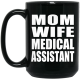 Mom Wife Medical Assistant - 15oz Coffee Mug Black