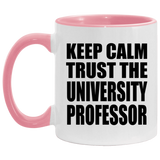 Keep Calm and Trust The University Professor - 11oz Accent Mug Pink