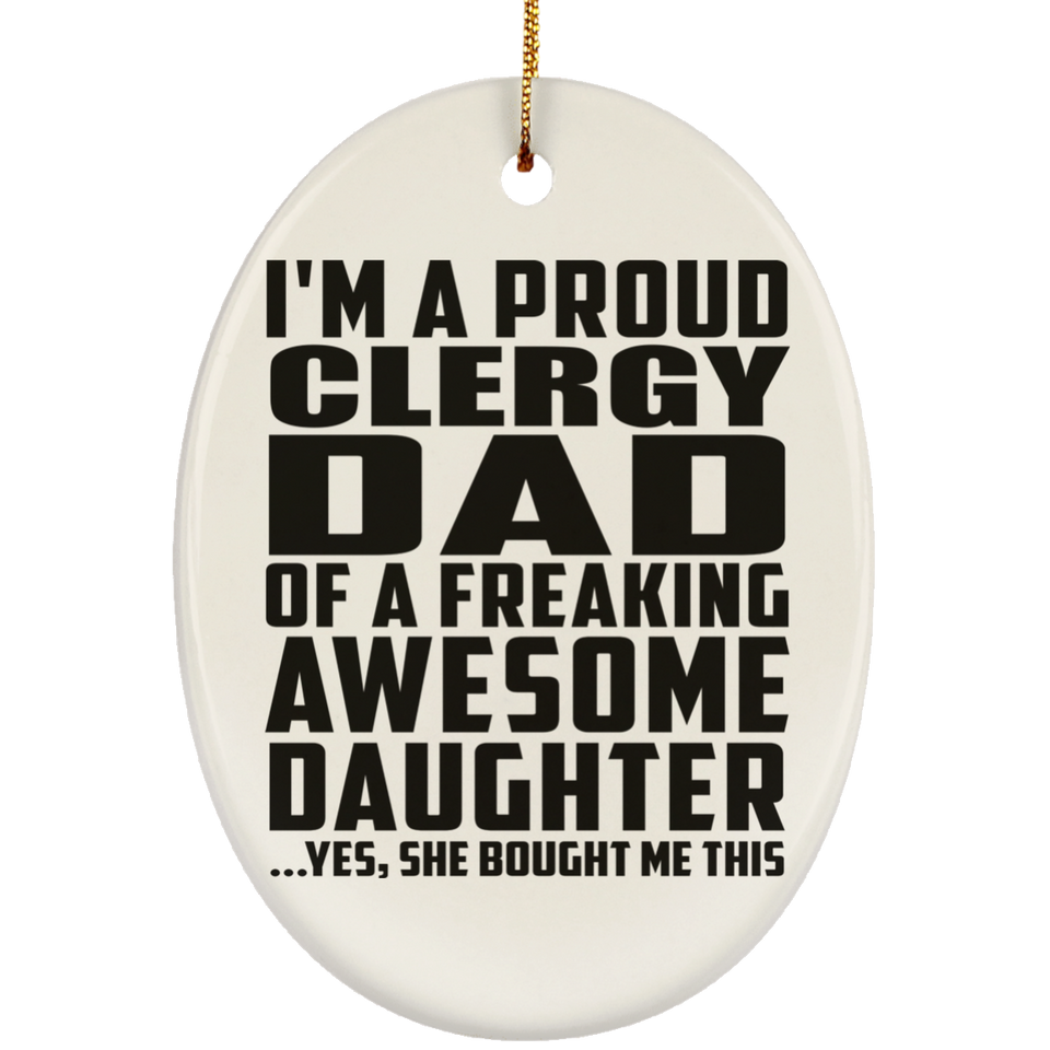 Proud Clergy Dad Of Awesome Daughter - Oval Ornament