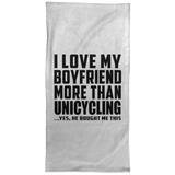 I Love My Boyfriend More Than Unicycling - Hand Towel