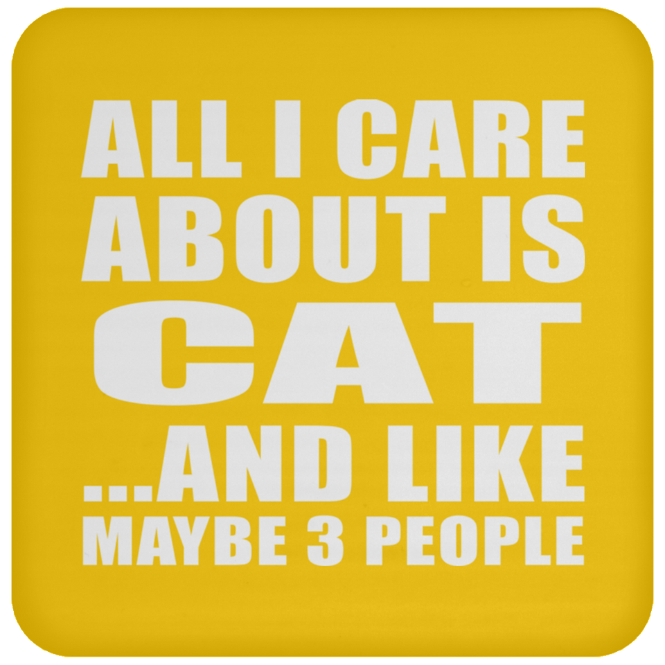 All I Care About Is Cat - Drink Coaster