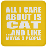 All I Care About Is Cat - Drink Coaster