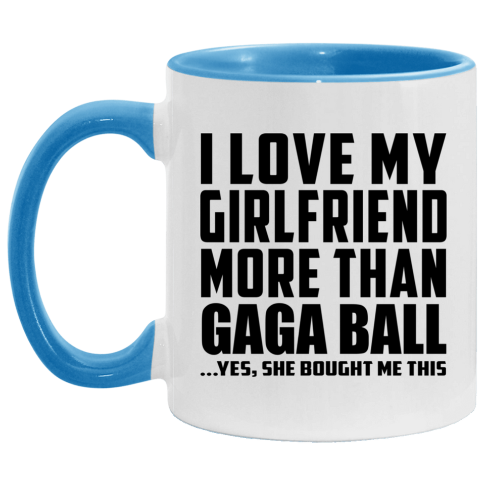 I Love My Girlfriend More Than Gaga Ball - 11oz Accent Mug Blue