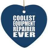 Coolest Equipment Repairer Ever - Heart Ornament