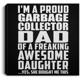 Proud Garbage Collector Dad Of Awesome Daughter - Canvas Square