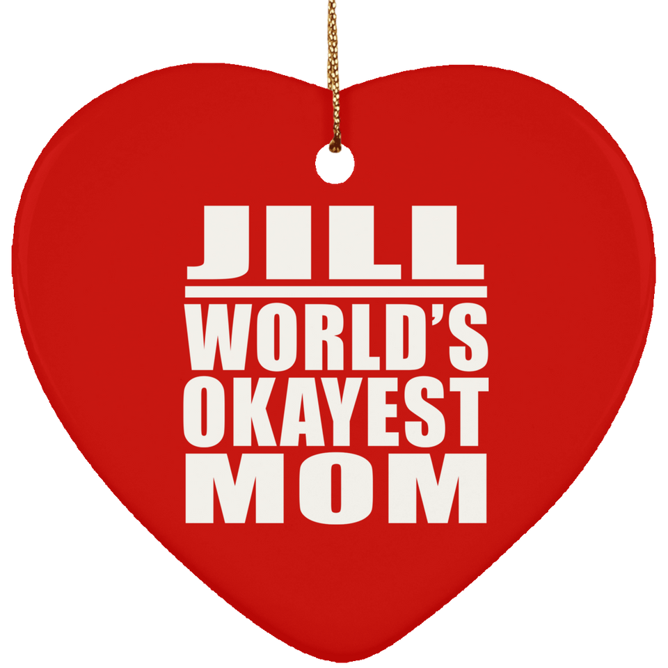 Jill World's Okayest Mom - Heart Ornament