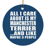 All I Care About Is My Manchester Terrier - Circle Ornament