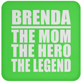 Brenda The Mom The Hero The Legend - Drink Coaster