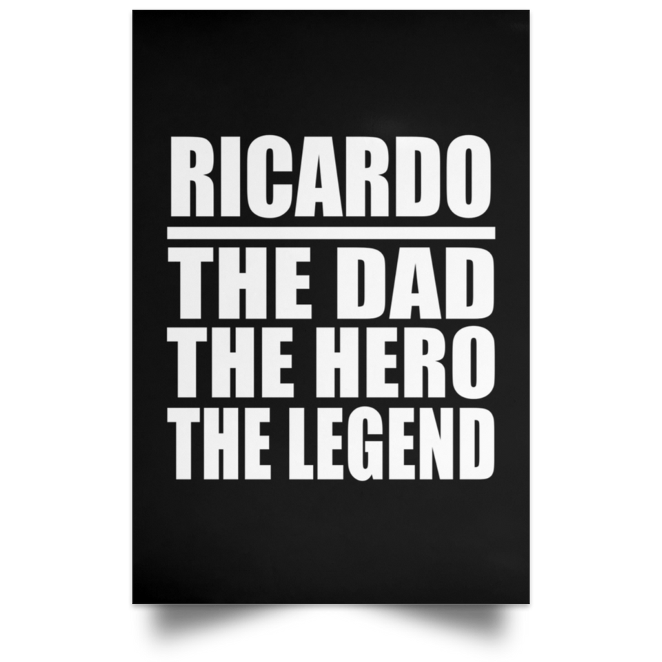 Ricardo The Dad The Hero The Legend - Poster Portrait