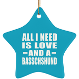 All I Need Is Love And A Basschshund - Star Ornament