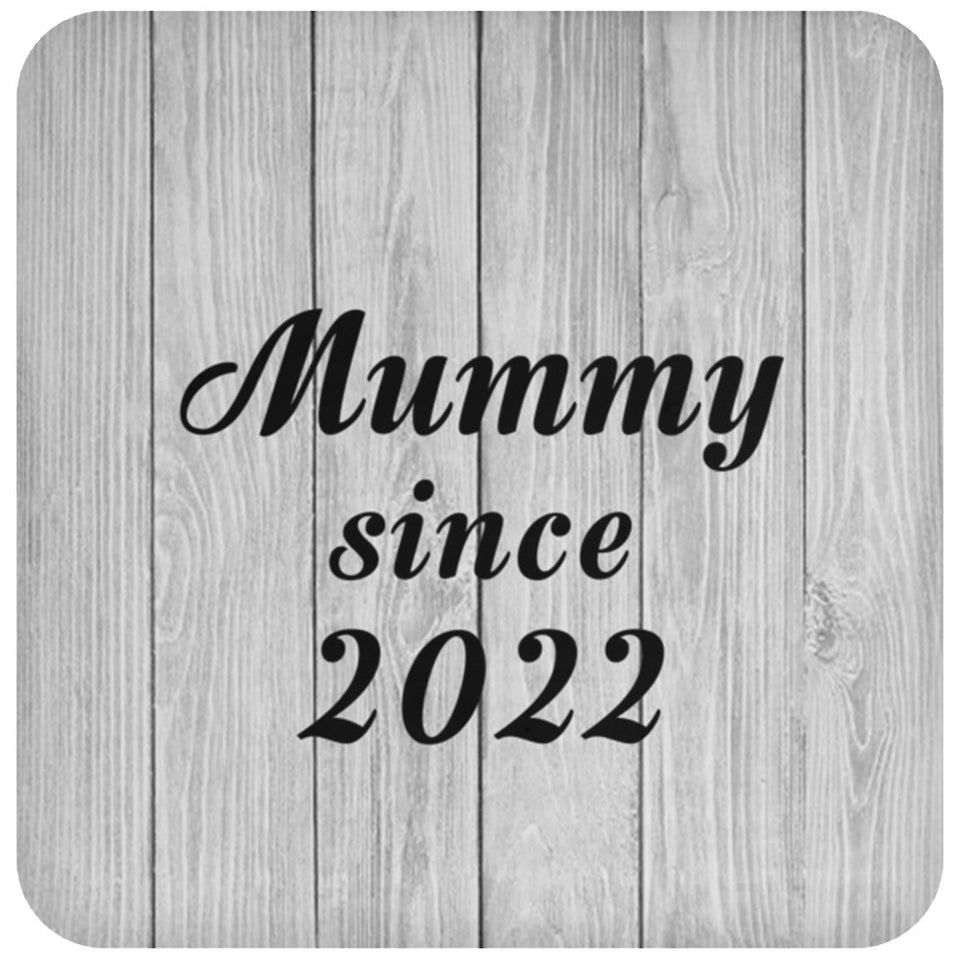 Mummy Since 2022 - Drink Coaster F