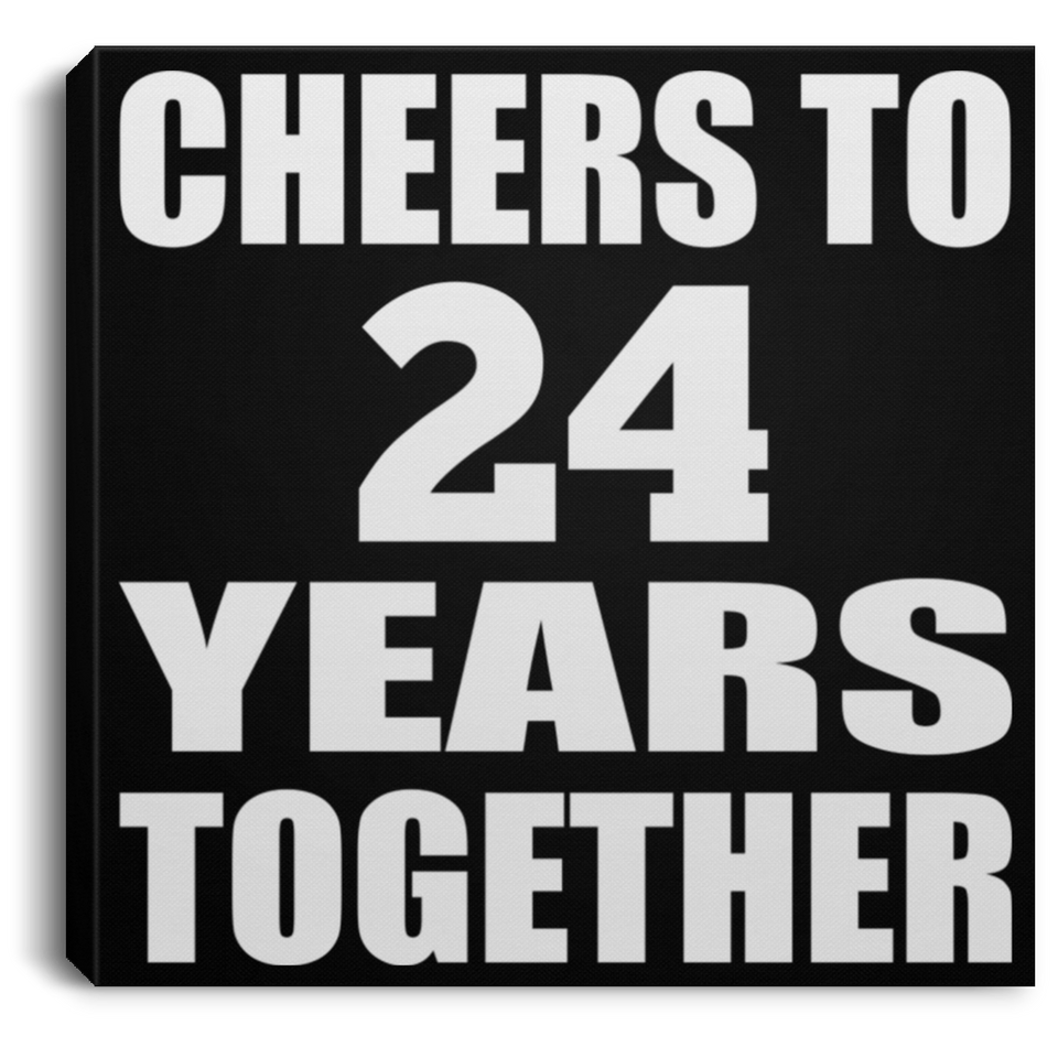 24th Anniversary Cheers To 24 Years Together - Canvas Square