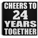 24th Anniversary Cheers To 24 Years Together - Canvas Square