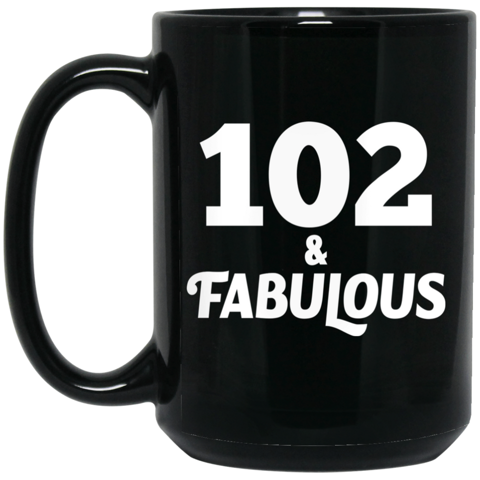 102nd Birthday 102 & Fabulous - 15oz Coffee Mug Black