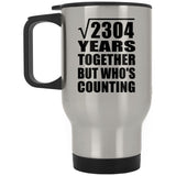 48th Anniversary Square Root of 2304 Years Who's Counting - Silver Travel Mug