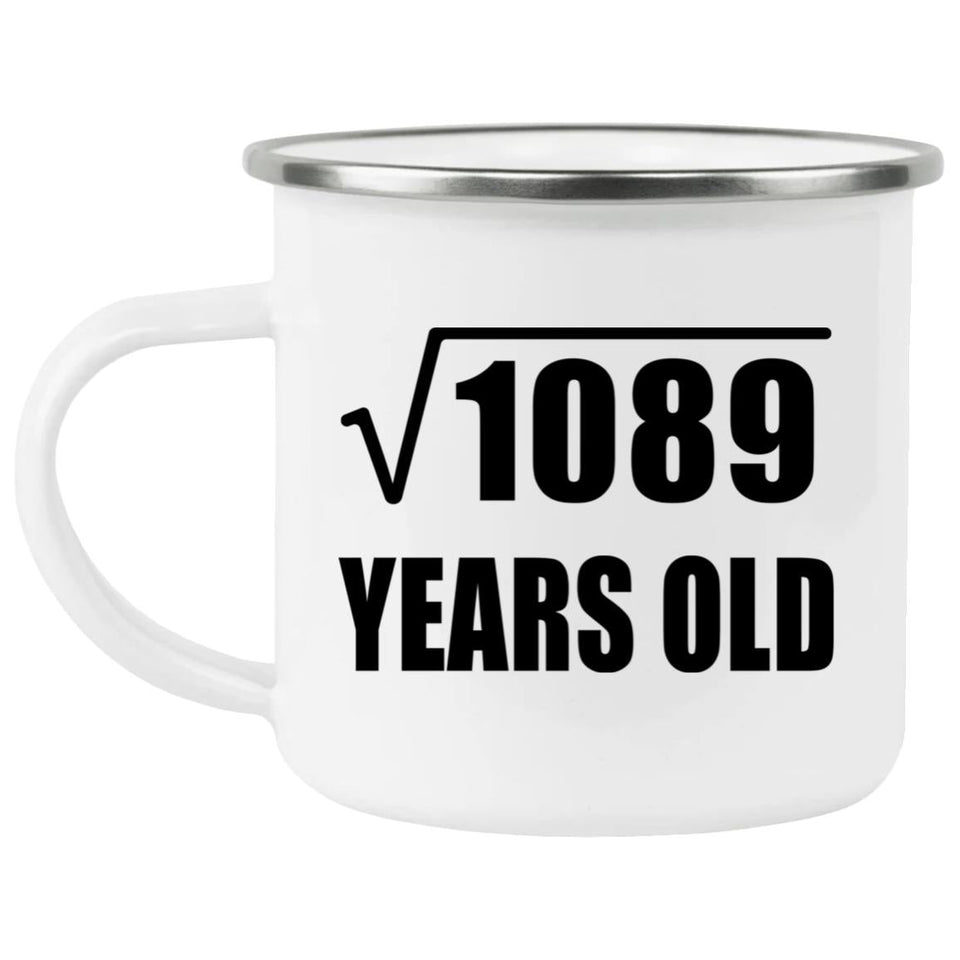 33rd Birthday Square Root of 1089 Years Old - 12oz Camping Mug
