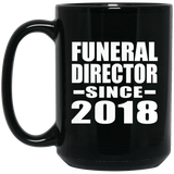 Funeral Director Since 2018 - 15 Oz Coffee Mug Black