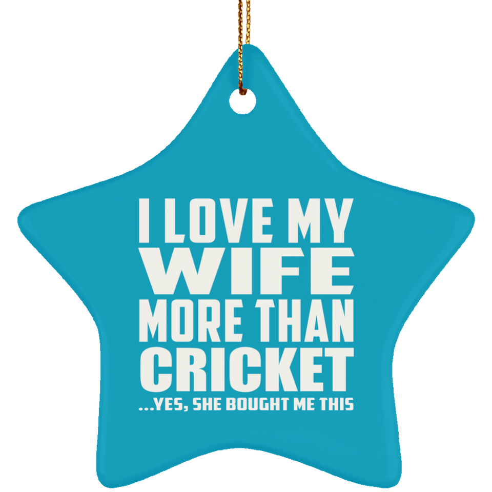 I Love My Wife More Than Cricket - Star Ornament