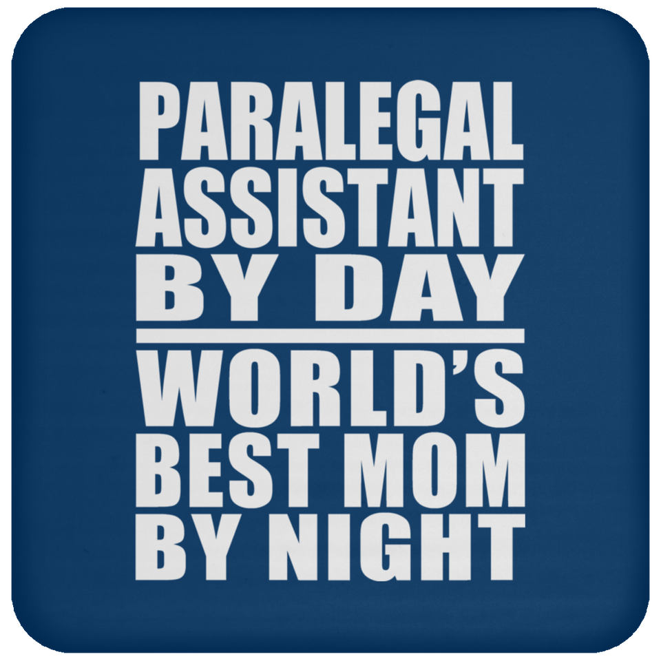Paralegal Assistant By Day World's Best Mom By Night - Drink Coaster