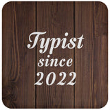 Typist Since 2022 - Drink Coaster D