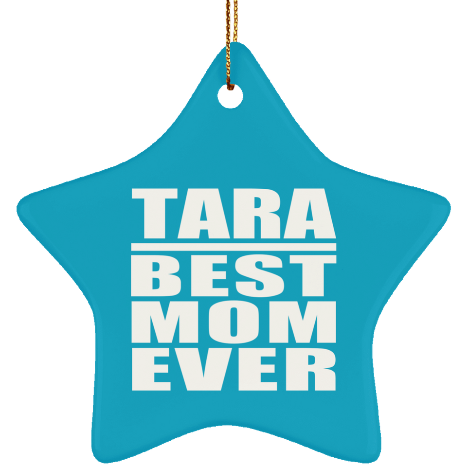 Tara Best Mom Ever - Star Ornament
