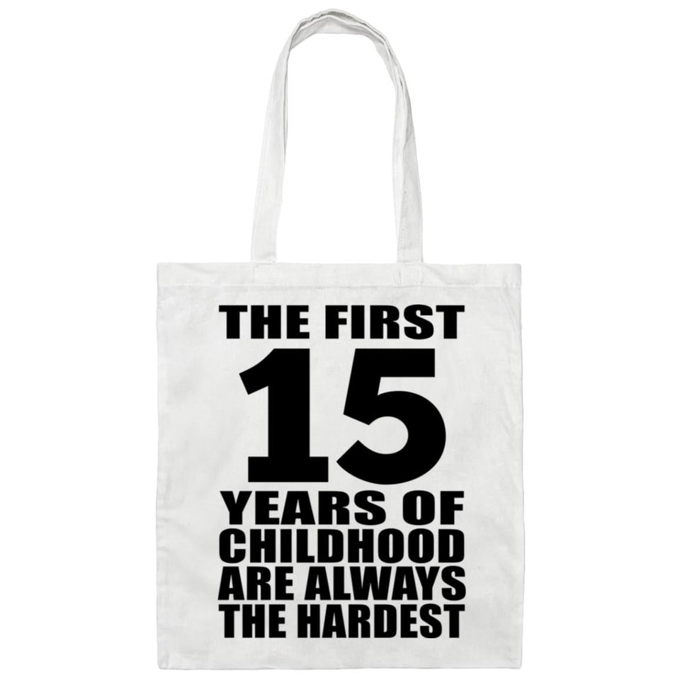 15th Birthday First 15 Years of Childhood Are The Hardest - Tote Bag White