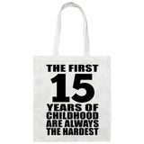 15th Birthday First 15 Years of Childhood Are The Hardest - Tote Bag White