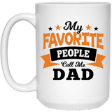 My Favorite People Call Me Dad - 15 Oz Coffee Mug