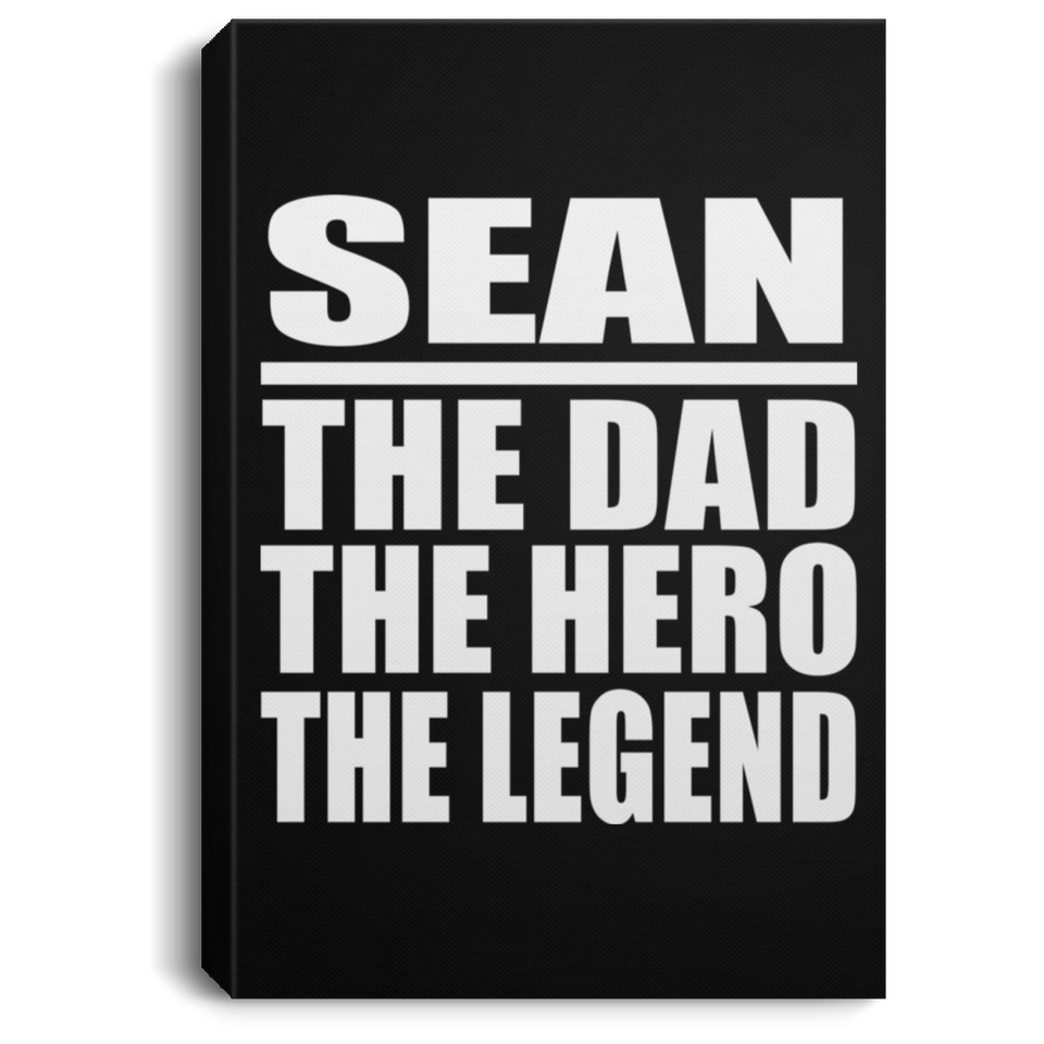 Sean The Dad The Hero The Legend - Canvas Portrait