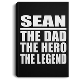 Sean The Dad The Hero The Legend - Canvas Portrait