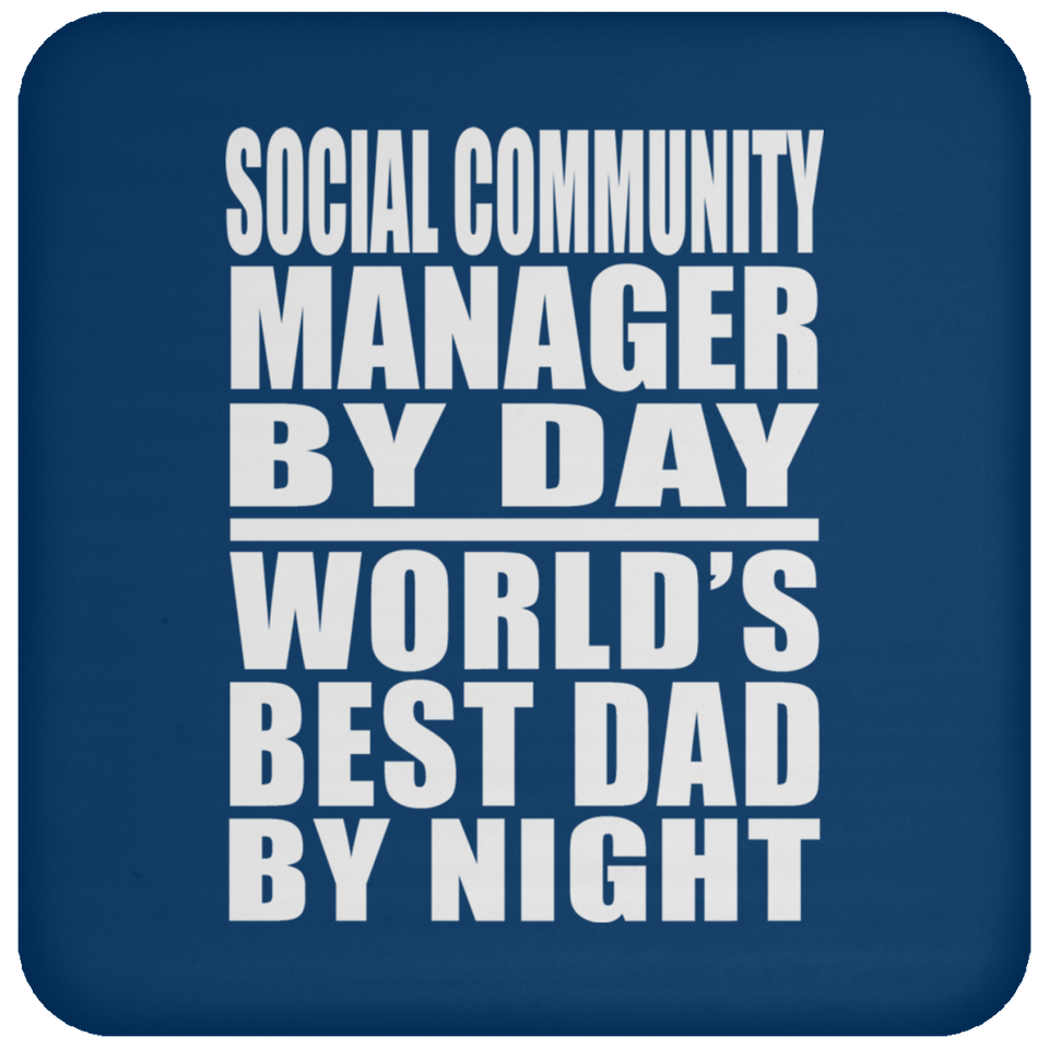 Social Community Manager By Day World's Best Dad By Night - Drink Coaster