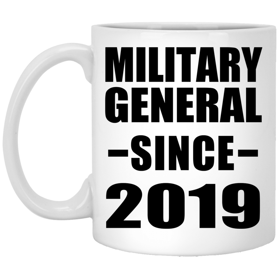 Military General Since 2019 - 11oz Coffee Mug