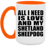 All I Need Is Love And My Shetland Sheepdog - 15oz Accent Mug Orange