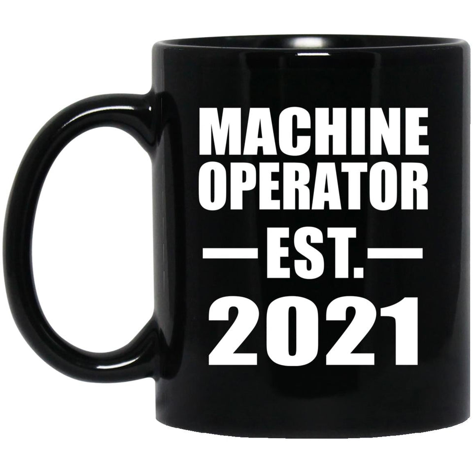 Machine Operator Established EST. 2021 - 11oz Coffee Mug Black
