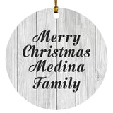 Merry Christmas Medina Family - Circle Ornament F