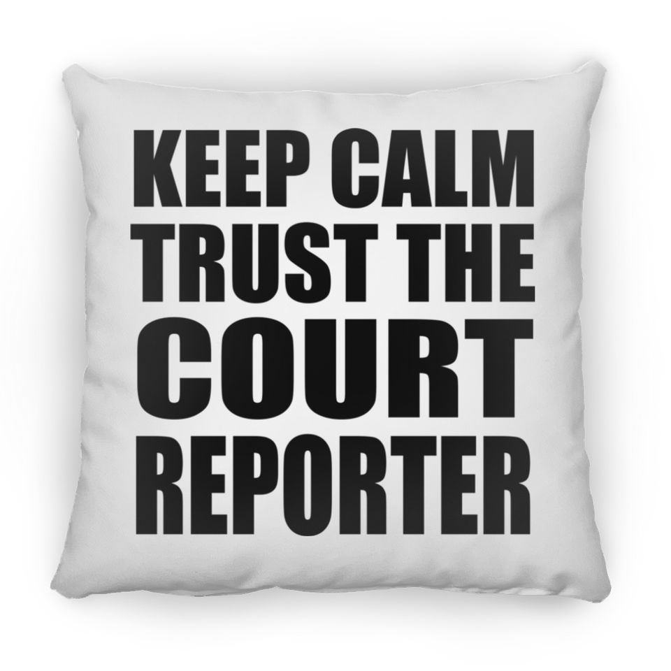 Keep Calm and Trust The Court Reporter - Throw Pillow