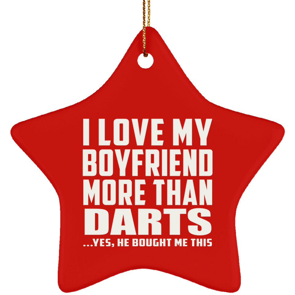 I Love My Boyfriend More Than Darts - Star Ornament
