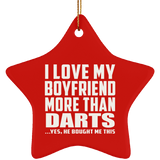 I Love My Boyfriend More Than Darts - Star Ornament