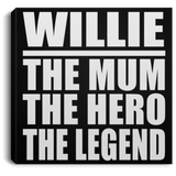 Willie The Mum The Hero The Legend - Canvas Square