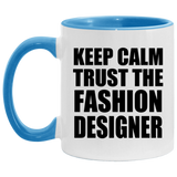 Keep Calm and Trust The Fashion Designer - 11oz Accent Mug Blue