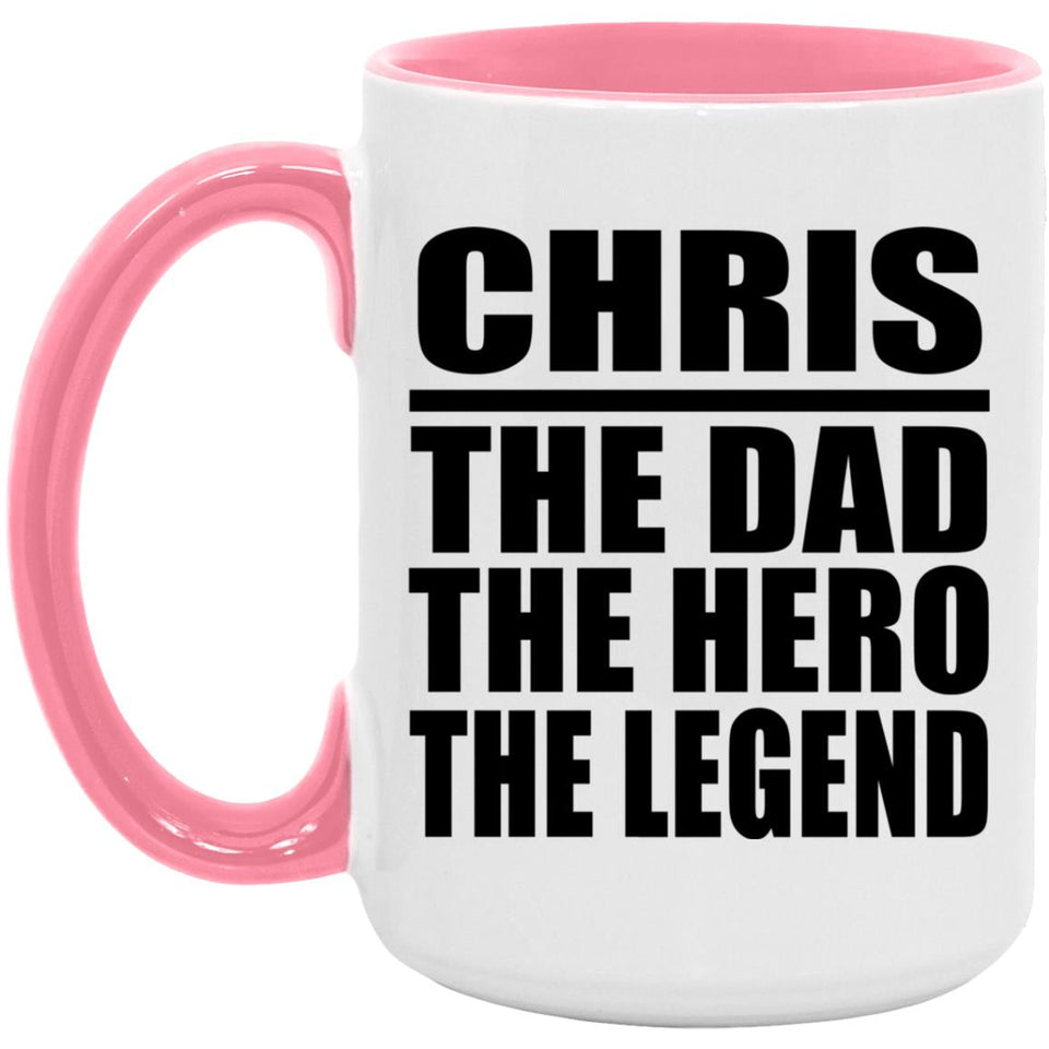 Chris The Dad The Hero The Legend - 15oz Accent Mug Pink