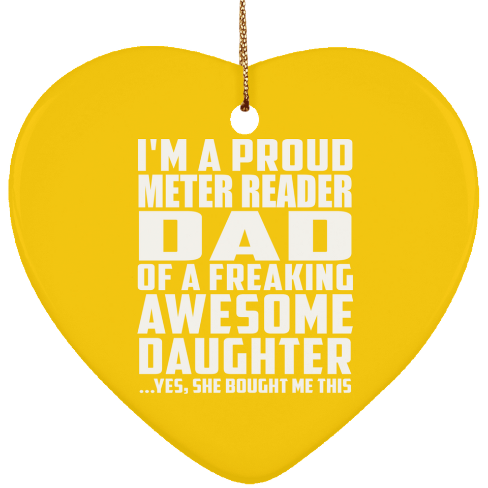 Proud Meter Reader Dad Of Awesome Daughter - Heart Ornament