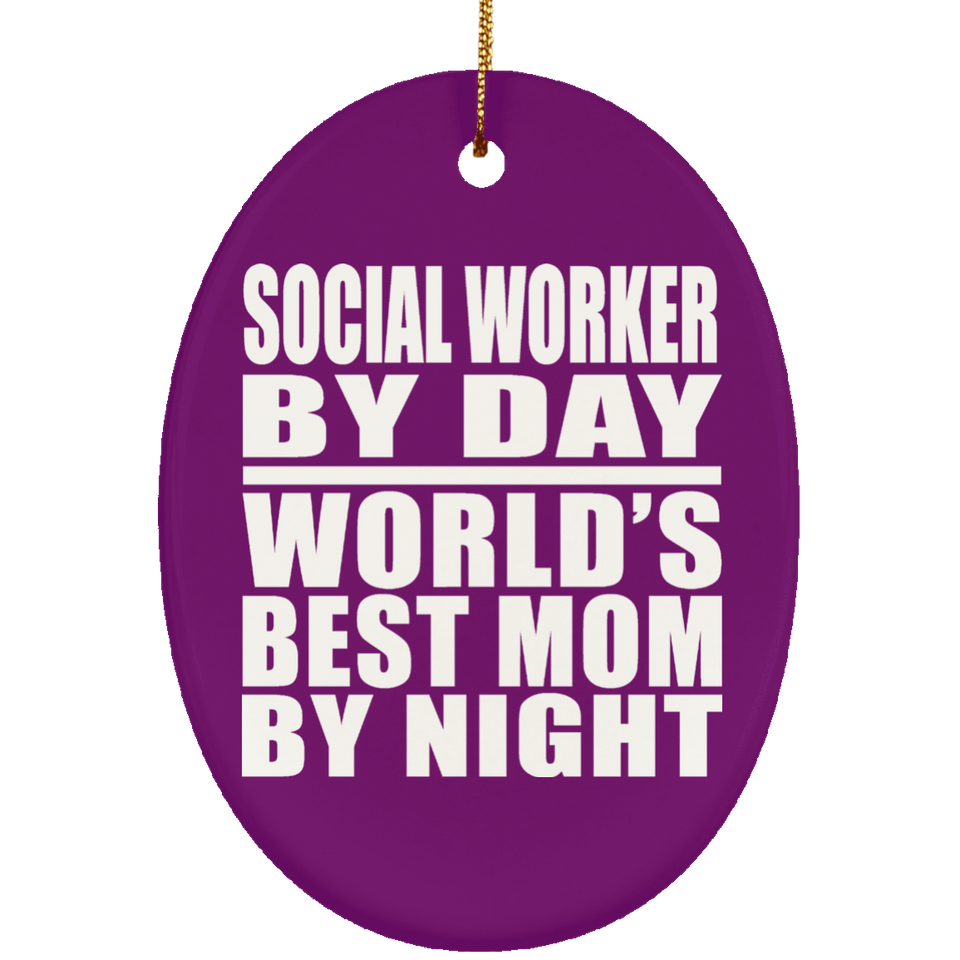 Social Worker By Day World's Best Mom By Night - Oval Ornament