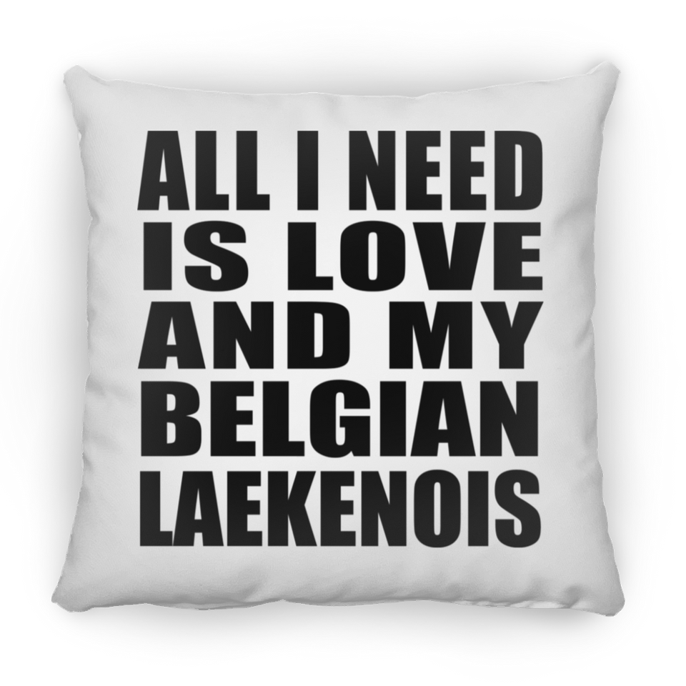 All I Need Is Love And My Belgian Laekenois - Throw Pillow