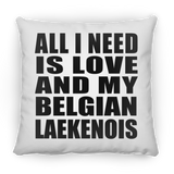 All I Need Is Love And My Belgian Laekenois - Throw Pillow