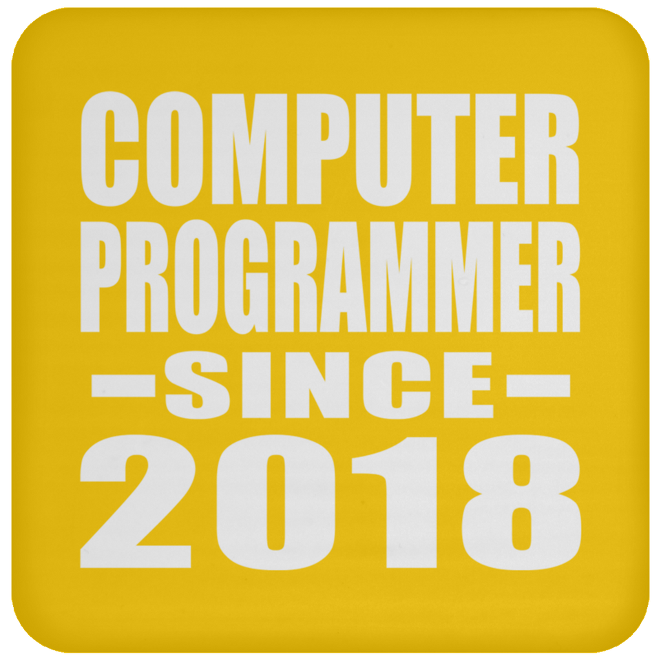 Computer Programmer Since 2018 - Drink Coaster