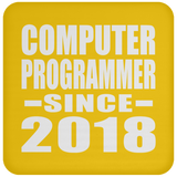 Computer Programmer Since 2018 - Drink Coaster