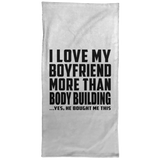 I Love My Boyfriend More Than Body Building - Hand Towel