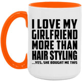 I Love My Girlfriend More Than Hair Styling - 15oz Accent Mug Orange
