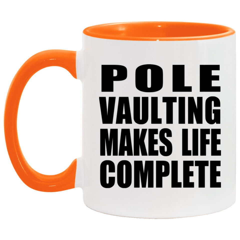 Pole Vaulting Makes Life Complete - 11oz Accent Mug Orange